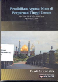 Pendidikan Agama Islam di Perguruan Tinggi Umum; Untuk Pengembangan Kepribadian