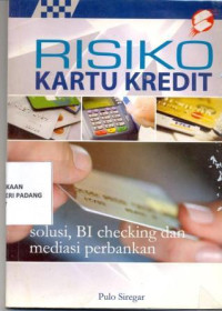 Risiko Kartu Kredit ; Solusi,BI Checking dan Mediasi perbankan