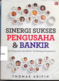 Sinergi Sukses Pengusaha Dan Bankir ; Plus Pengusaha dan Bankir Top Berbagi Pengalaman