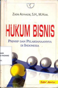 Hukum Bisnis ; Prinsip dan pelaksanaannya di Indonesia