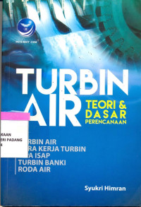 Turbin Air ; Teori Dan Dasar Perencanaan