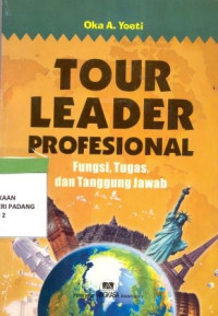 Tour Leader Profesional ; fungsi,tugas dan tanggung jawab