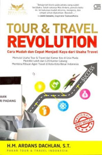 Tour dan travel revolution; cara mudah dan cepat menjadi kaya dari usaha travel