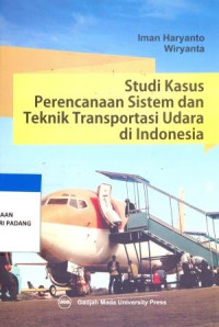 Studi kasus perencanaan sistem dan teknik transportasi udara di Indonesia