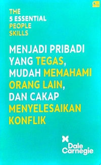 Image of The 5 Essential People Skills: Menjadi Pribadi yang tegas, Mudah Memahami Orang Lain, dan Cakap Menyelesaikan Konflik