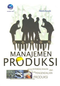 Image of Manajemen Produksi : Perencanaan dan Pengendalian Produksi
