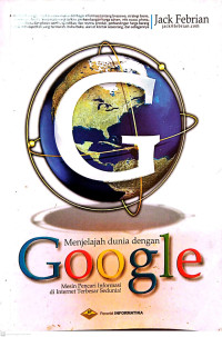 Image of Menjelajah dunia dengan google : mesin pencari informasi di internet terbesar sedunia