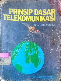 Prinsip Dasar Komunikasi ; Pengenalan Berbagai Aspek Tele Komunikasi Dari Analong  Hingga  Digital Mutakhir