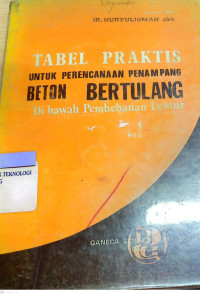 Tabel Praktis ; Untuk Perencanaan Penampang Beton Bertulang Dibawah Pembebanan Lentur