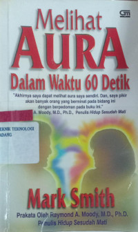 Melihat Aura dalam Waktu 60 Detik/ Alih Bahasa T.Hermaya