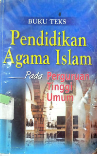 Buku Teks; Pendidikan Agama Islam Pada Perguruan Tinggi Umum