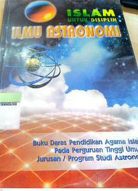 Islam Untuk Disiplin Ilmu Astronomi; Buku Dasar Pendidikan Agama Islam Pada PT. Umum Jurusan /Program Studi Astronomi/Tim Penyusun Naskah IDI Astronomi