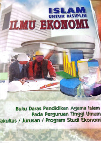 Islam Untuk Disiplin Ilmu Ekonomi/oleh Tim Revisi Naskah IDI Ekonomi