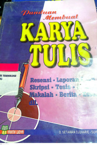 Panduan Membuat Karya Tulis; Resensi, Laporan Buku, Skripsi, Tesis, Artikel, Makalah, Berita Essei, dll