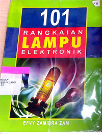 101 Rangkaian Lampu Elektronik/Efvy Zam Zamidra