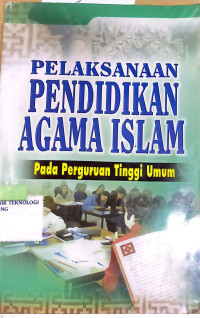 Image of Pelaksanaan Pendidikan Agama Islam Pada Perguruan Tinggi/Syahidin (et.al)