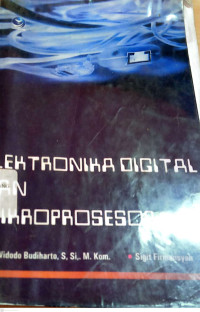 Elektronika Digital dan Mikroprosessor / Widodo Budiharto, Sigit Firmansyah