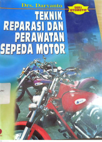 Teknik Reparasi Dan Perawatan Sepeda Motor / Daryanto