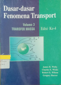 Dasar-Dasar Fenomena Transport : Vol.3 Transfer Massa / James R. Welty