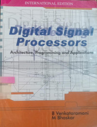 Digital Signal Processors : Architecture, Programming and Applications / B. Venkataramani, M. Bhaskar