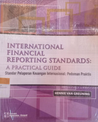 International Financial Reporting Standars : A Practical Guide = Standar Pelaporan Keuangan International : Pedoman Praktis/Hennie Van Greunings