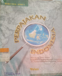 Perpajakan Indonesia : Pembahasan Sesuai dengan Ketentuan Perundang-Undangan Perpajakan