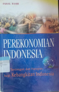 Image of Perekonomian Indonesia : Tantangan dan Harapan bagi Kebangkitan Indonesia