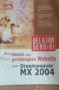 Belajar Sendiri Mendesain Dan Mengembangkan Website Dengan Dream Weaver MX 2004.