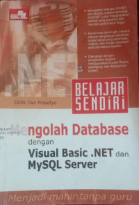 Belajar Sendiri Mengolah Database Dengan Visual Basic.NET dan My SQL Server