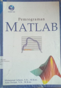 Image of Pemrograman MATLAB / Muh. Arhami dan Anita Desiani