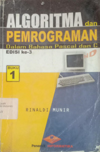 Algoritma dan Pemrograman : dalam Bahasa Pascal dan C / Rinaldi Munir