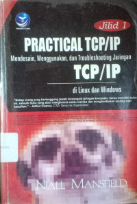 Image of Practical TCP/IP ; Mendesain Menggunakan dan Troubleshooting Jaringan TCP/ IP Dilinux dan Windows
