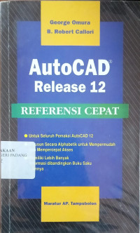 Autocad Releasi 12 : referensi Cepat / Gerogi Omura dan B. Robert Callari