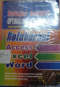 Image of Belajar Sendiri Obtimalisasi Pekerjaan Dengan Kolaborasi Access, Excel dan Word