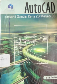 Autocad Konversi Gambar Kerja 2D Mejadi 3D