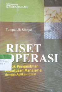 Riset Operasi Untuk Pengambilan Keputusan Manajerial Dengan Aplikasi Excel