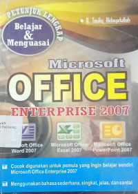 Petunjuk lengkap belajar dan menguasai microsoft office enterprise 2007