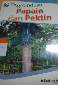 Agroindustri papain dan pektin