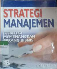 Image of Strategi Manajemen; Strategi Memenangkan Perang Bisnis