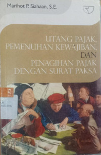 Utang pajak , pemenuhan kewajiban dan penagihan pajak dg surat paksa