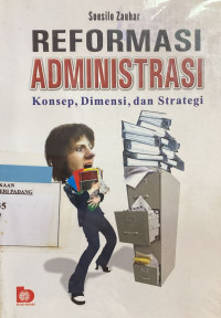 Reformasi administrasi : Konsep, Dimensi dan strategi