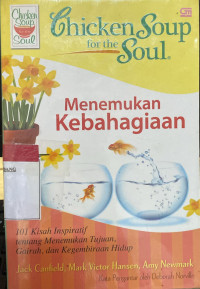 Chicken Soup for the Soul ; menemukan kebahagiaan