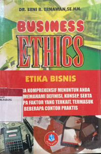 Business Ethics ; Etika Bisnis . Ed Revisi.