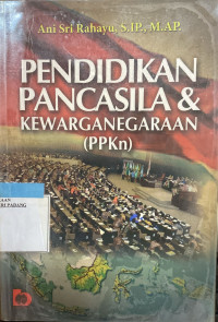 Pendidikan Pancasila dan Kewarga Negaraan ( PPKN ).