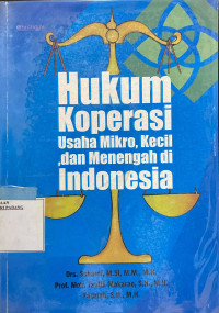 Hukum Koperasi ; Usaha Mikro, Kecil dan menengah di Indonesia .