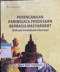 Perencanaan Pariwisata Perdesaan berbasis Masyarakat ; Sebuah pendekatan konsep.