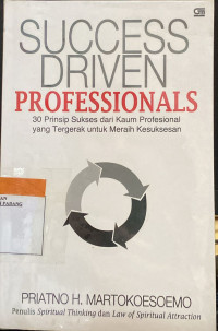 Successs Driven Professionals:30 Prinsip Sukses Dari Kaum Profesional Yang Tergerak Untuk Meraih Kesuksesan