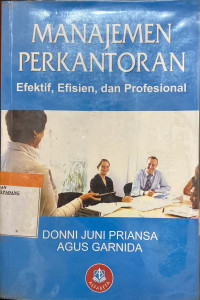 Manajemen perkantoran :Efektif,Efisien,dan profesional.