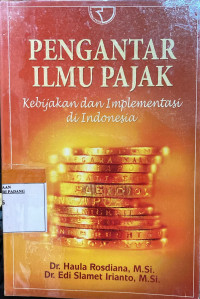 Pengantar Ilmu Pajak : Kebijakan dan Implementasi di Indonesia.