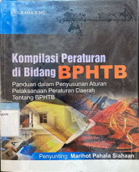 Kompilasi Peraturan di Bidang BPHTB;Panduan Dalam Peyusunan Aturan Pelaksanaan Peraturan Daerah TTg BPHTB.